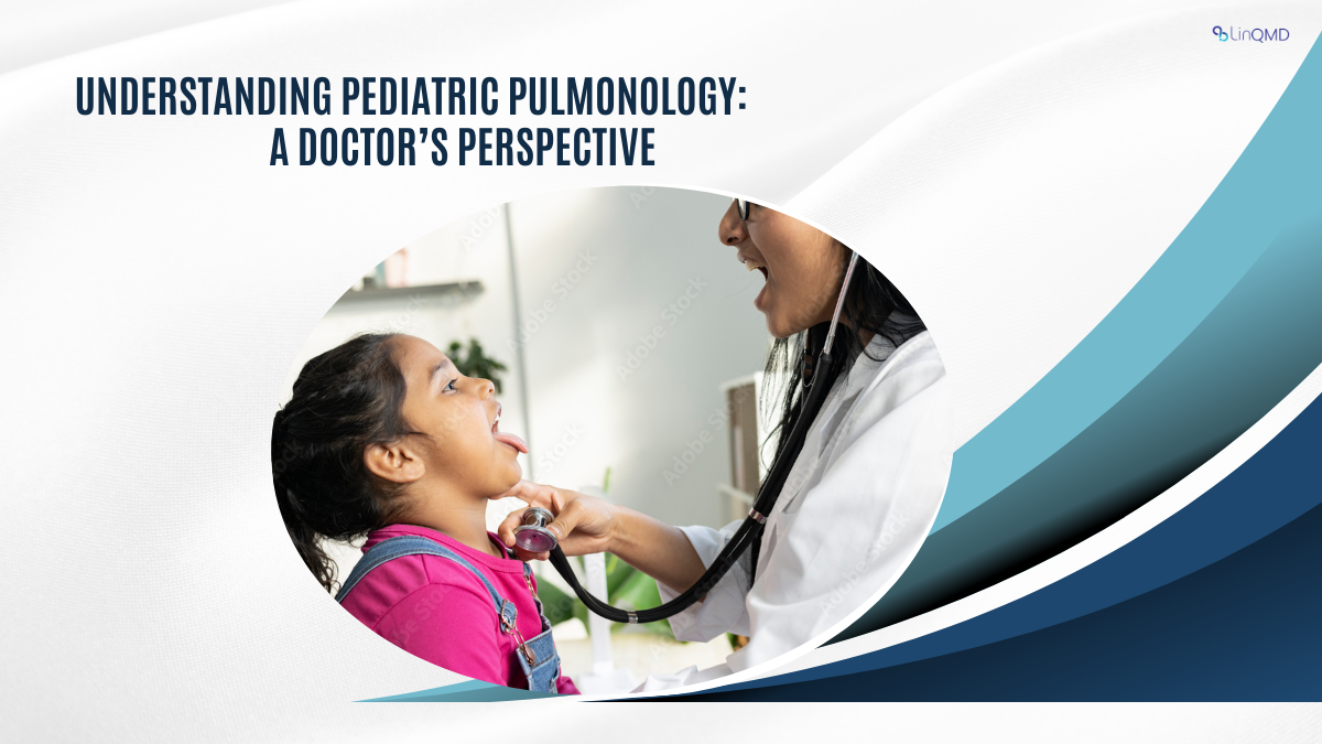Understanding Pediatric Pulmonology: A Doctor’s Perspective By Dr. Preeti Gaddad