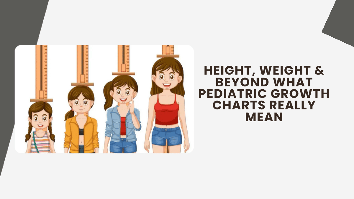 Height, Weight & Beyond What Pediatric Growth Charts Really Mean