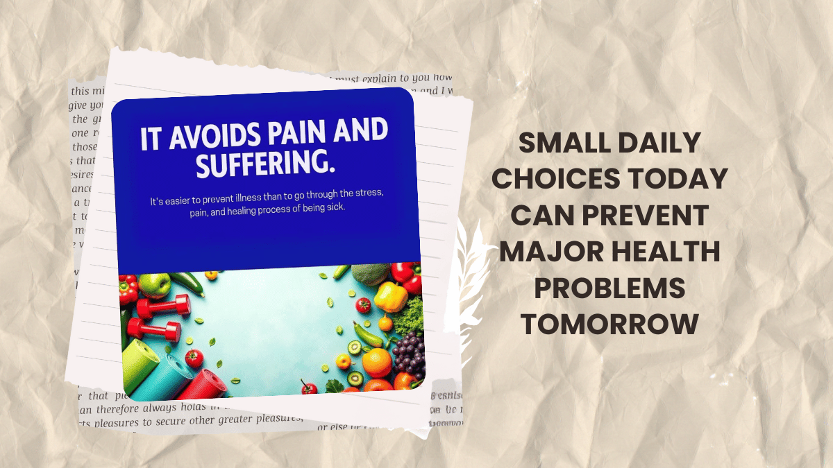 Small daily choices today can prevent major health problems