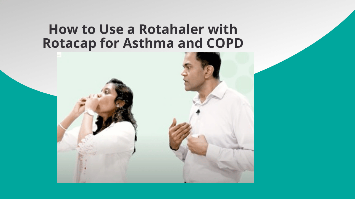 How to Use a Rotahaler with Rotacap for Asthma and COPD