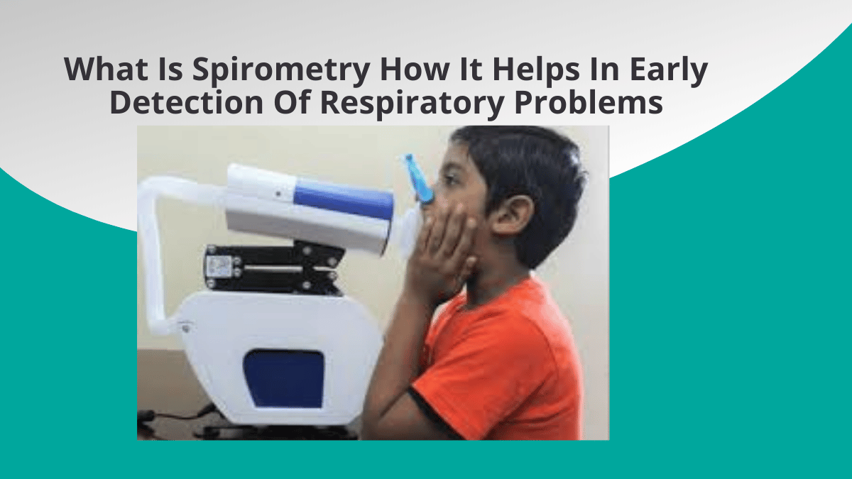 What Is Spirometry How It Helps In Early Detection Of Respiratory Problems In Children