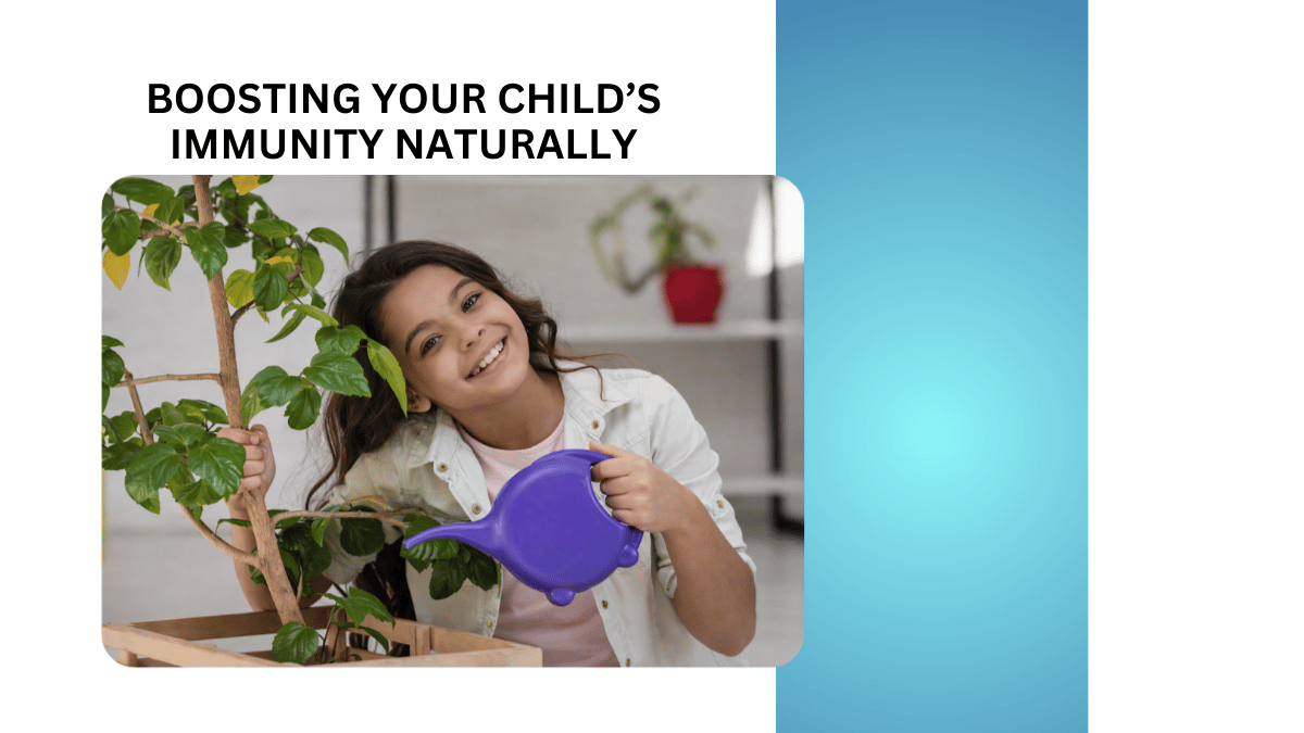 Boosting Your Child’s Immunity Naturally: What Really Works? 