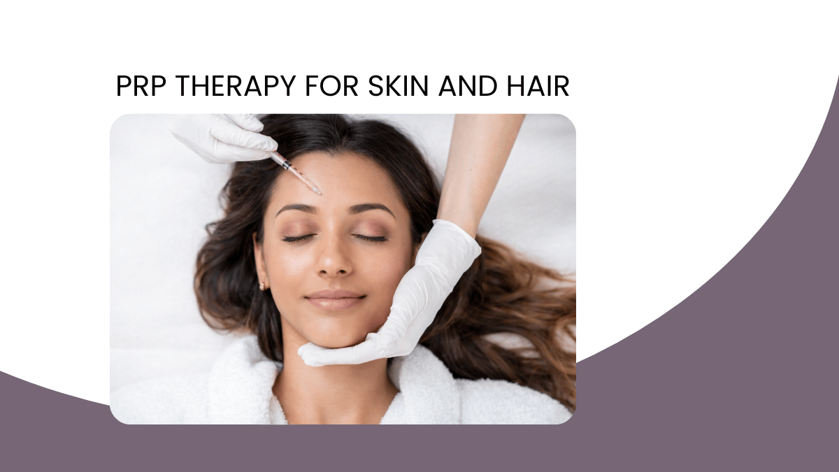 PRP Therapy for Skin and Hair: Benefits and What to Expect 