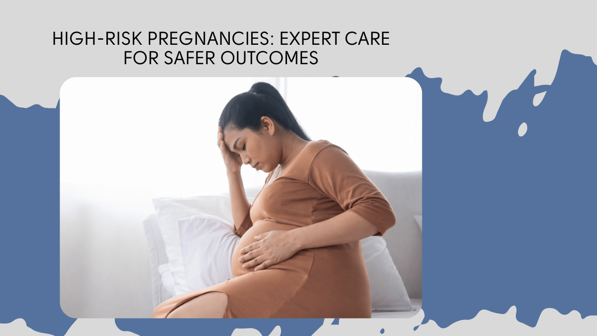 high risk pregnancies expert care for safer outcomes