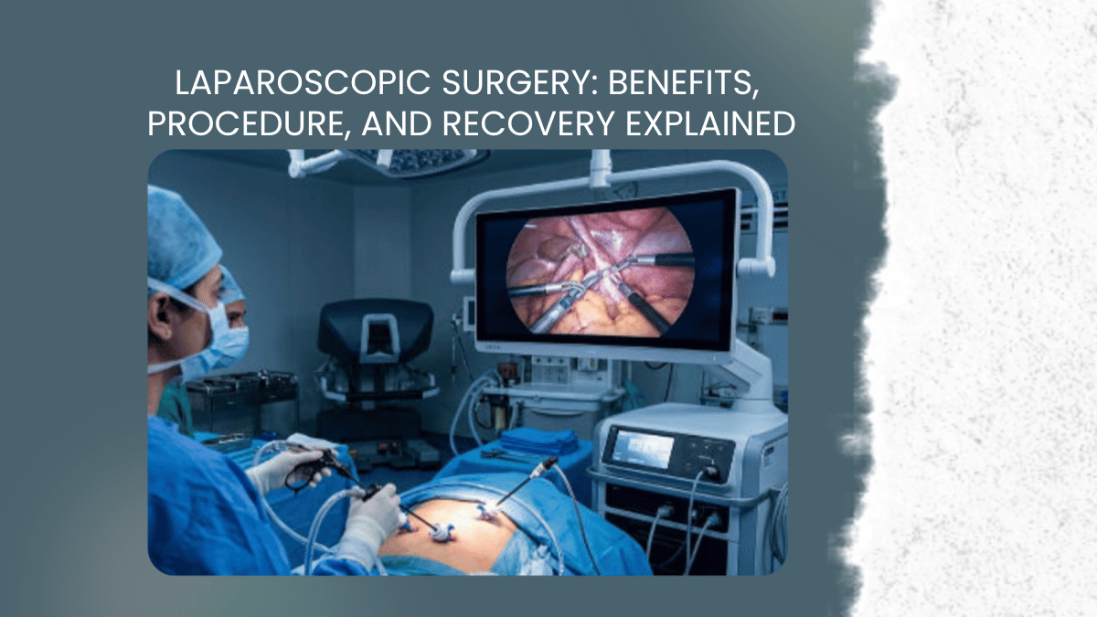 Laparoscopic Surgery: Benefits, Procedure, and Recovery Explained by Dr. Moksha Gowda