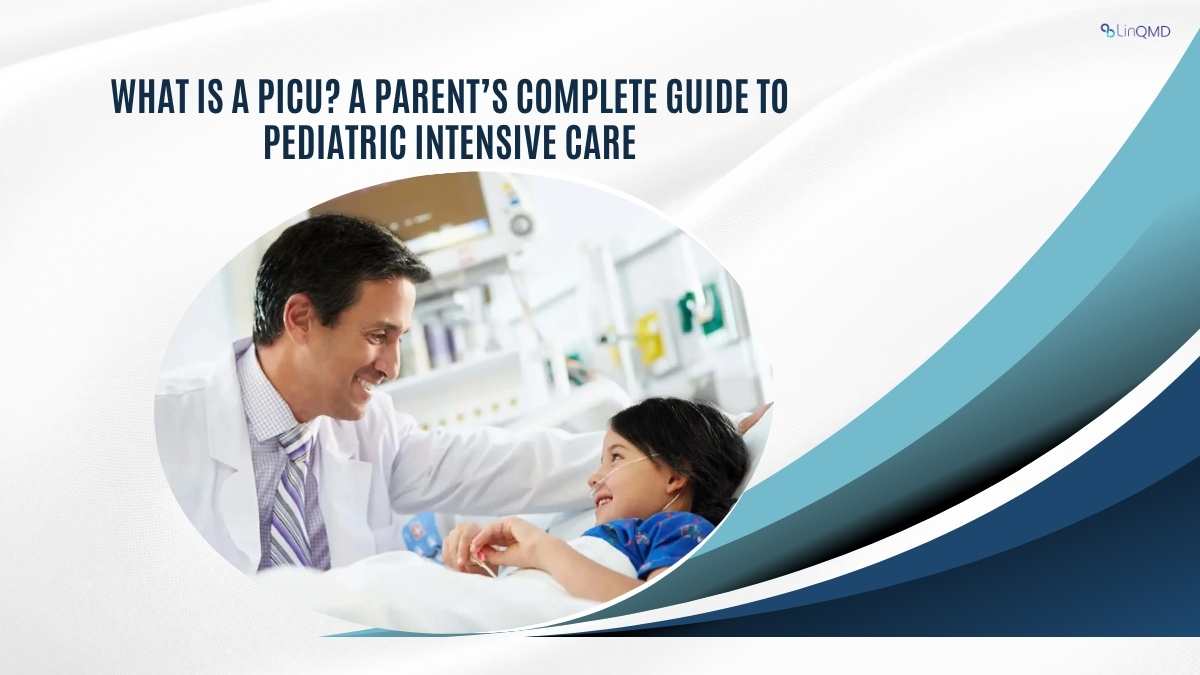 What Is a PICU? A Parent’s Complete Guide to Pediatric Intensive Care