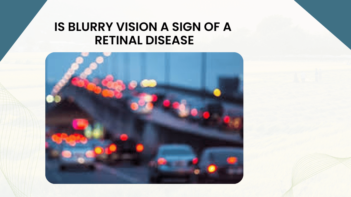 Is Blurry Vision a Sign of a Retinal Disease