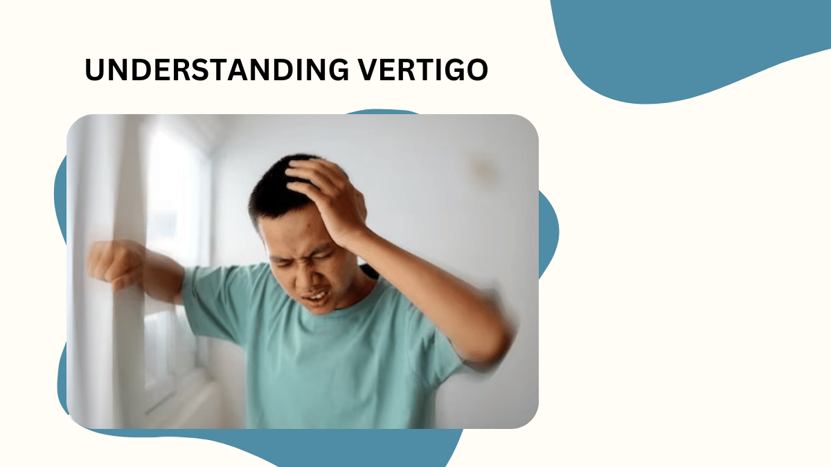 Understanding Vertigo: Causes, Symptoms and Treatments for Long Term Relief 