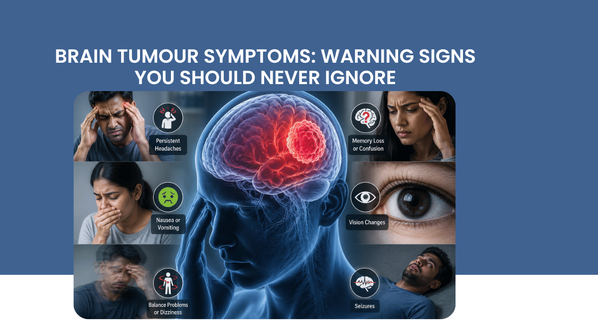Brain Tumour Symptoms: Warning Signs You Should Never Ignore 