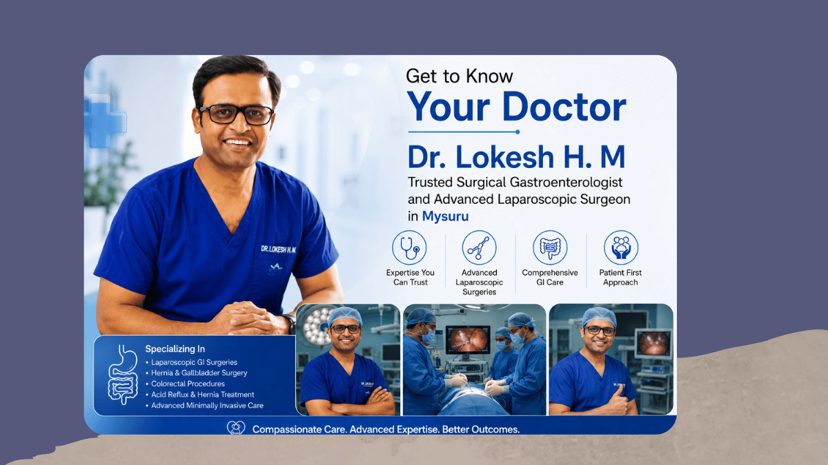 Get to Know Your Doctor: Dr. Lokesh H. M, Trusted Surgical Gastroenterologist and Advanced Laparoscopic Surgeon in Mysuru 