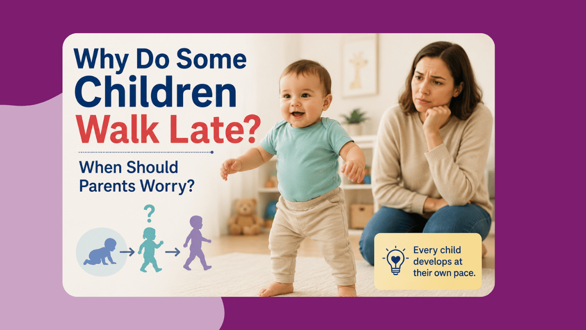 Why Do Some Children Walk Late? When Should Parents Worry?
