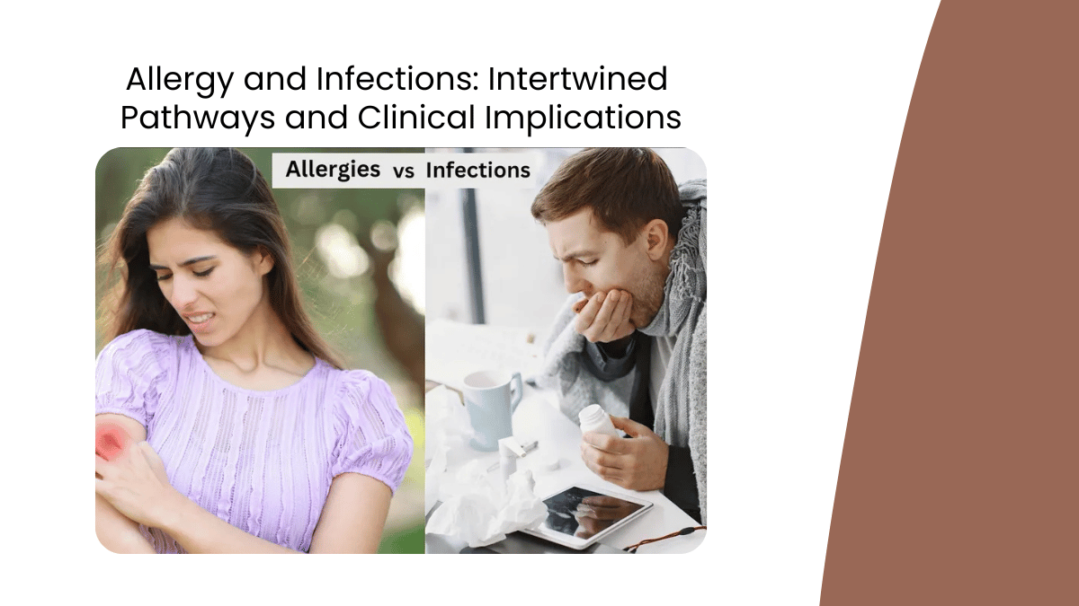 Allergy and Infections: Intertwined Pathways and Clinical Implications