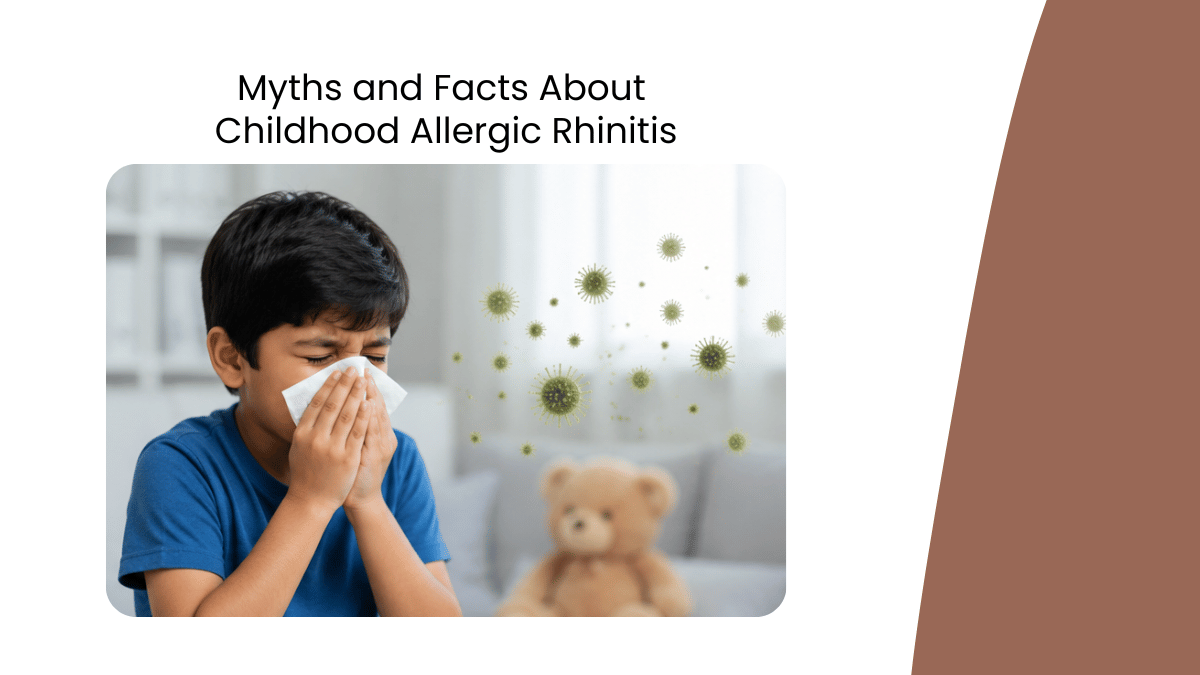 Myths and Facts About Childhood Allergic Rhinitis