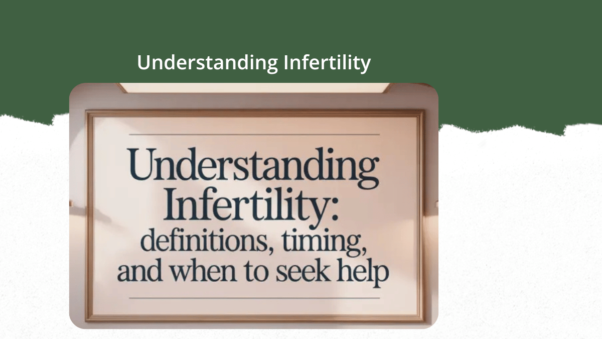 Understanding Infertility