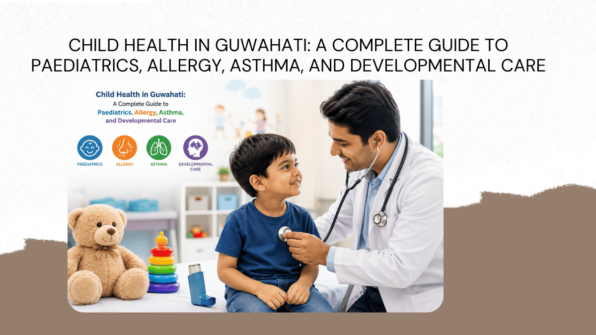 paediatrician allergy asthma neonatologist guwahati complete guide